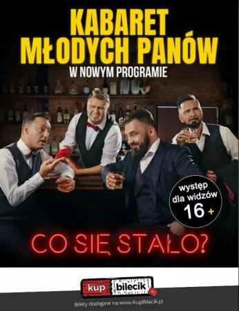 Wieluń Wydarzenie Kabaret Kabaret Młodych Panów - "Co się stało"